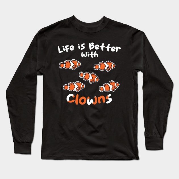Life Is Better With Clowns Long Sleeve T-Shirt by maxcode
